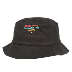 sugar spice & reproductive rights pro choice feminist retro t shirt Bucket Hat | Artistshot