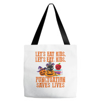 Halloween Let's Eat Kids Punctuation Saves Lives Funny T Shirt Tote Bags | Artistshot