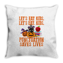 halloween let's eat kids punctuation saves lives funny t shirt Throw Pillow | Artistshot