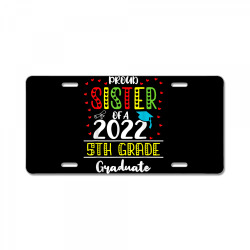 funny proud sister of a class of 2022 5th grade graduate t shirt License Plate | Artistshot