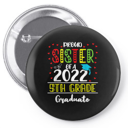 funny proud sister of a class of 2022 5th grade graduate t shirt Pin-back button | Artistshot