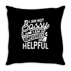 i'm not bossy i'm aggressively helpful t shirt Throw Pillow | Artistshot