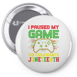 juneteenth games i paused my game to celebrate juneteenth t shirt Pin-back button | Artistshot
