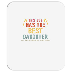 this guy has the best daughter she bought me this proud dad t shirt Mousepad | Artistshot