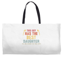 this guy has the best daughter she bought me this proud dad t shirt Weekender Totes | Artistshot