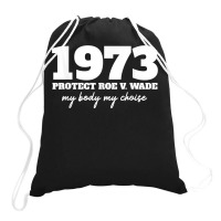 My Body My Choice   1973 Protect Roe V Wade Feminism Women T Shirt Drawstring Bags | Artistshot