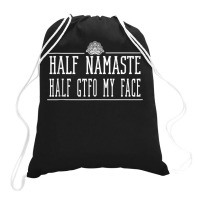 Half Namaste Half Gtfo My Face Tank Top Drawstring Bags | Artistshot