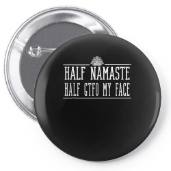 half namaste half gtfo my face tank top Pin-back button | Artistshot