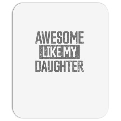 awesome like my daughter father's day dad day funny dad t shirt Mousepad | Artistshot