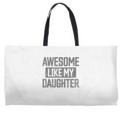 awesome like my daughter father's day dad day funny dad t shirt Weekender Totes | Artistshot