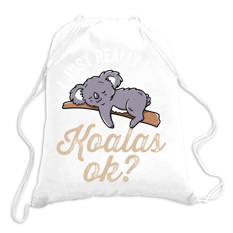 I Just Really Like Koalas Ok Koala Koala Bear Animal Cute Pullover Hoo Drawstring Bags | Artistshot