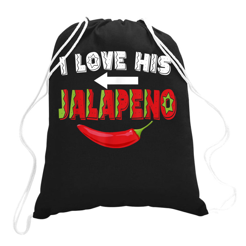 Cinco De Mayo Matching Couple Love His Jalapeno Women Girl T Shirt Drawstring Bags | Artistshot