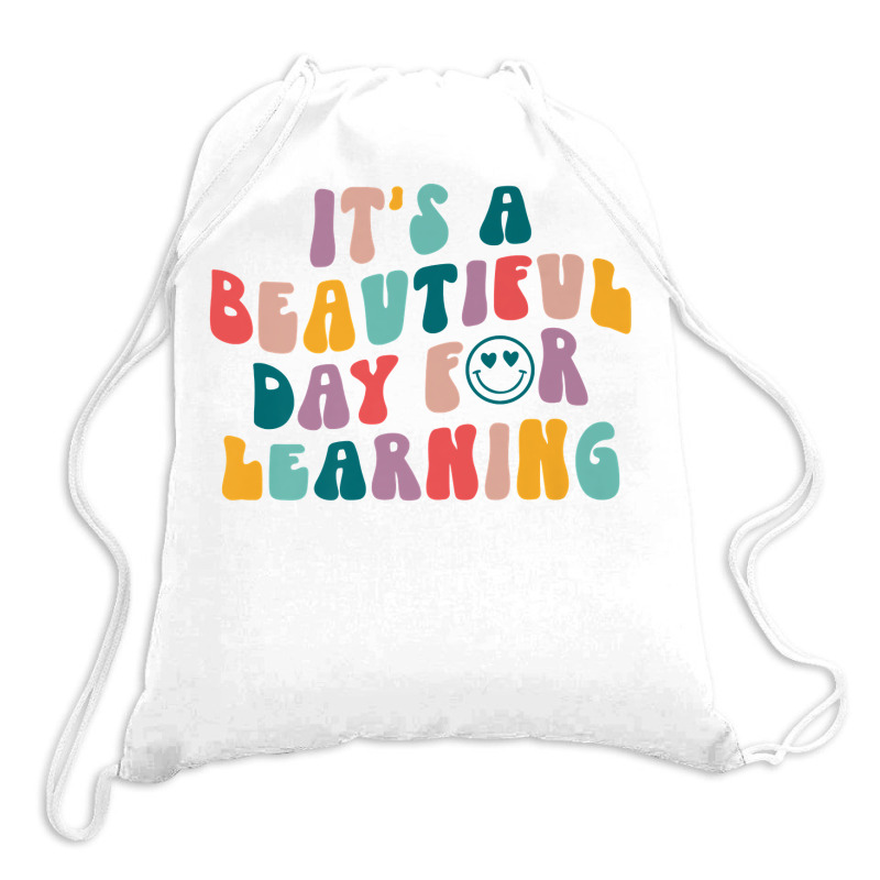 Smiley Face It's A Beautiful Day For Learning Teacher Life Premium T S Drawstring Bags | Artistshot
