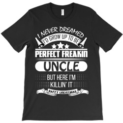 I never dreamed Uncle T-Shirt | Artistshot