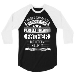 I never dreamed Father 3/4 Sleeve Shirt | Artistshot