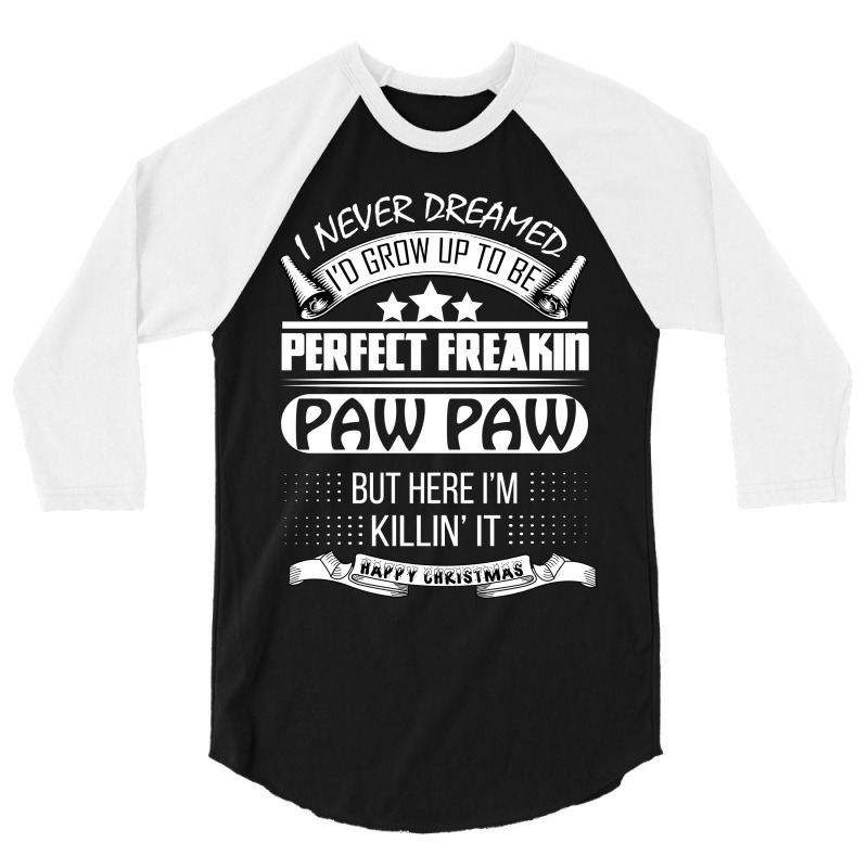 I Never Dreamed Paw Paw 3/4 Sleeve Shirt | Artistshot