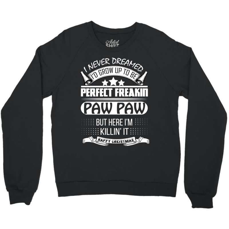 I Never Dreamed Paw Paw Crewneck Sweatshirt | Artistshot