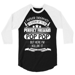 I never dreamed Pop Pop 3/4 Sleeve Shirt | Artistshot