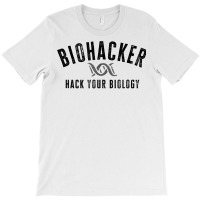 Biohacker Biohacking Your Biology Dna T Shirt T-shirt | Artistshot