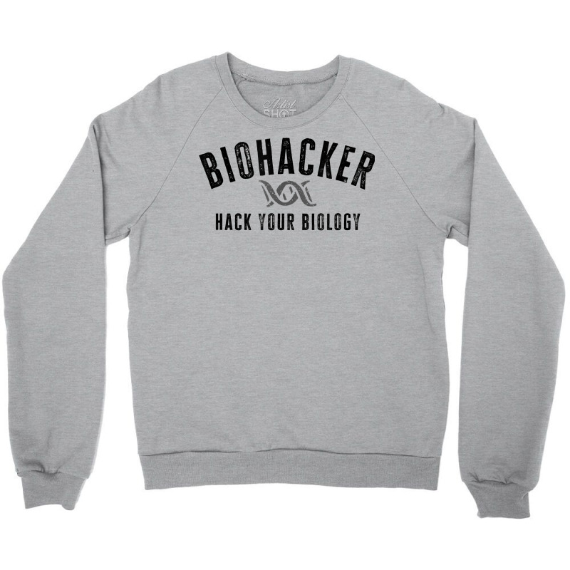 Biohacker Biohacking Your Biology Dna T Shirt Crewneck Sweatshirt | Artistshot