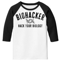 Biohacker Biohacking Your Biology Dna T Shirt Youth 3/4 Sleeve | Artistshot