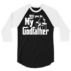 will you be my godfather 3/4 Sleeve Shirt | Artistshot