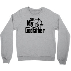 will you be my godfather Crewneck Sweatshirt | Artistshot