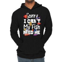 Saltwater Aquarium Sorry I Can't My Fish Need Me Pullover Hoodie Lightweight Hoodie | Artistshot