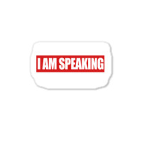 I Am Speaking Sticker | Artistshot