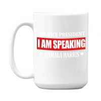 I Am Speaking 15 Oz Coffee Mug | Artistshot