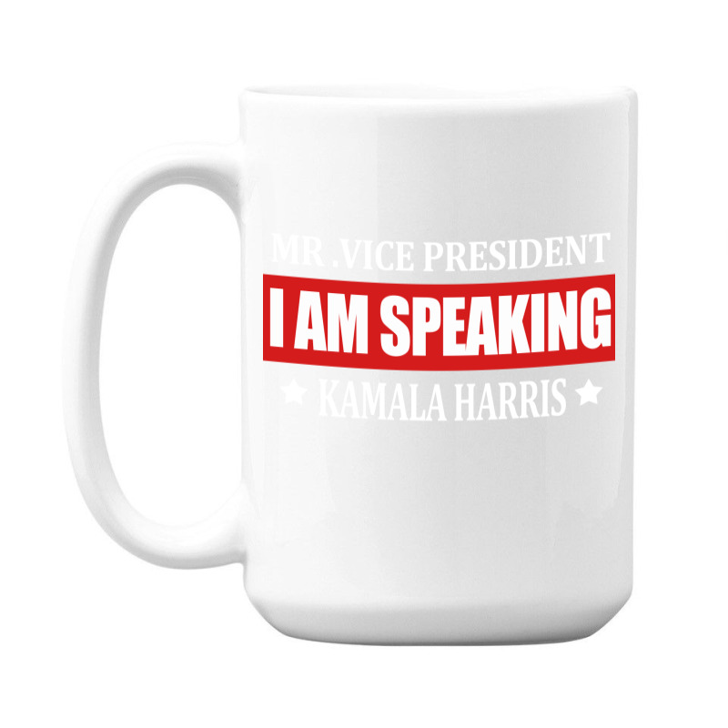 I Am Speaking 15 Oz Coffee Mug | Artistshot