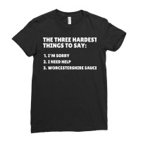 Three Hardest Things To Say, Worcestershire Sauce T Shirt Ladies Fitted T-shirt | Artistshot