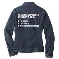 Three Hardest Things To Say, Worcestershire Sauce T Shirt Ladies Denim Jacket | Artistshot