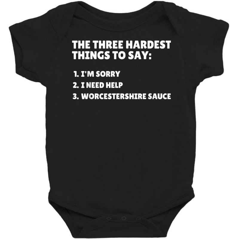 Three Hardest Things To Say, Worcestershire Sauce T Shirt Baby Bodysuit by naythendeters2000 | Artistshot