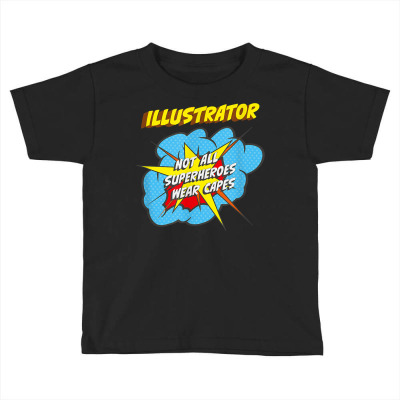 Illustrator Funny Superhero Job T Shirt Toddler T-shirt Designed By Merrissaknow
