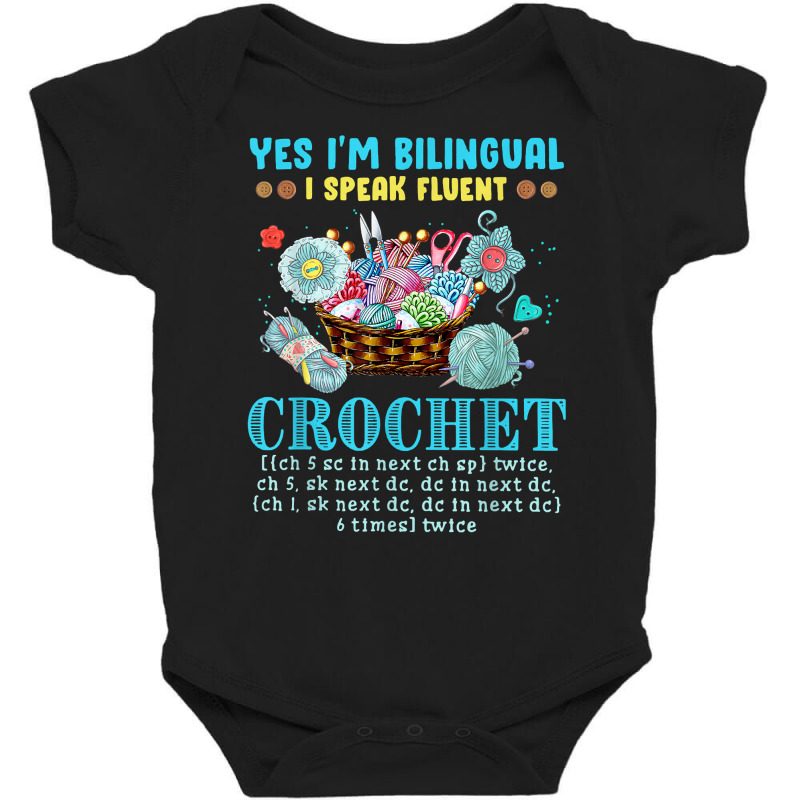 Yes I'm Bilingual I Speak Fluent Crochet Crocheting Lovers T Shirt Baby Bodysuit by darelychilcoat1989 | Artistshot