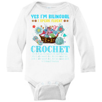 Yes I'm Bilingual I Speak Fluent Crochet Crocheting Lovers T Shirt Long Sleeve Baby Bodysuit | Artistshot