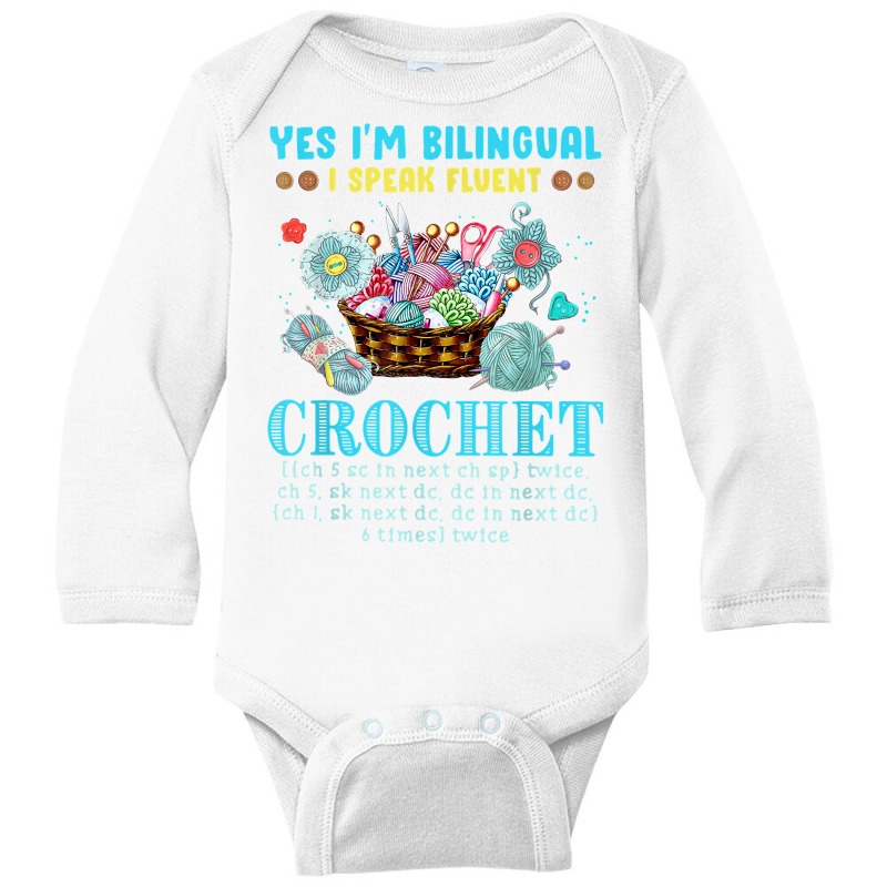 Yes I'm Bilingual I Speak Fluent Crochet Crocheting Lovers T Shirt Long Sleeve Baby Bodysuit by darelychilcoat1989 | Artistshot