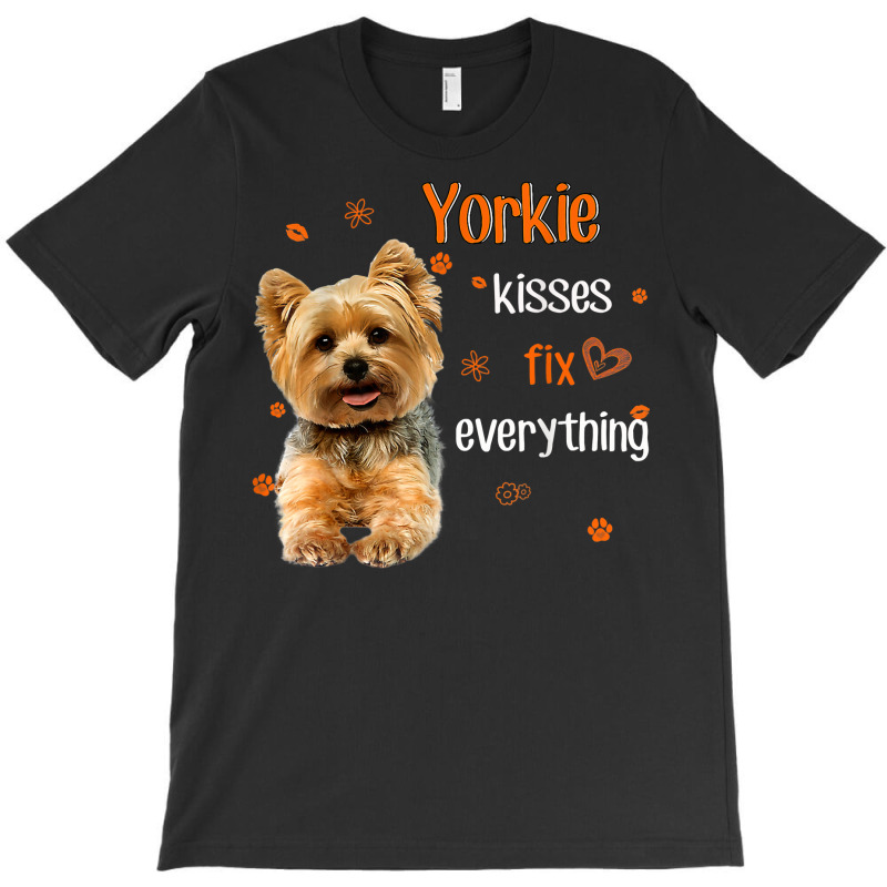 Yorkshire Terrier Kisses Fix Everything T Shirt T-Shirt by darelychilcoat1989 | Artistshot