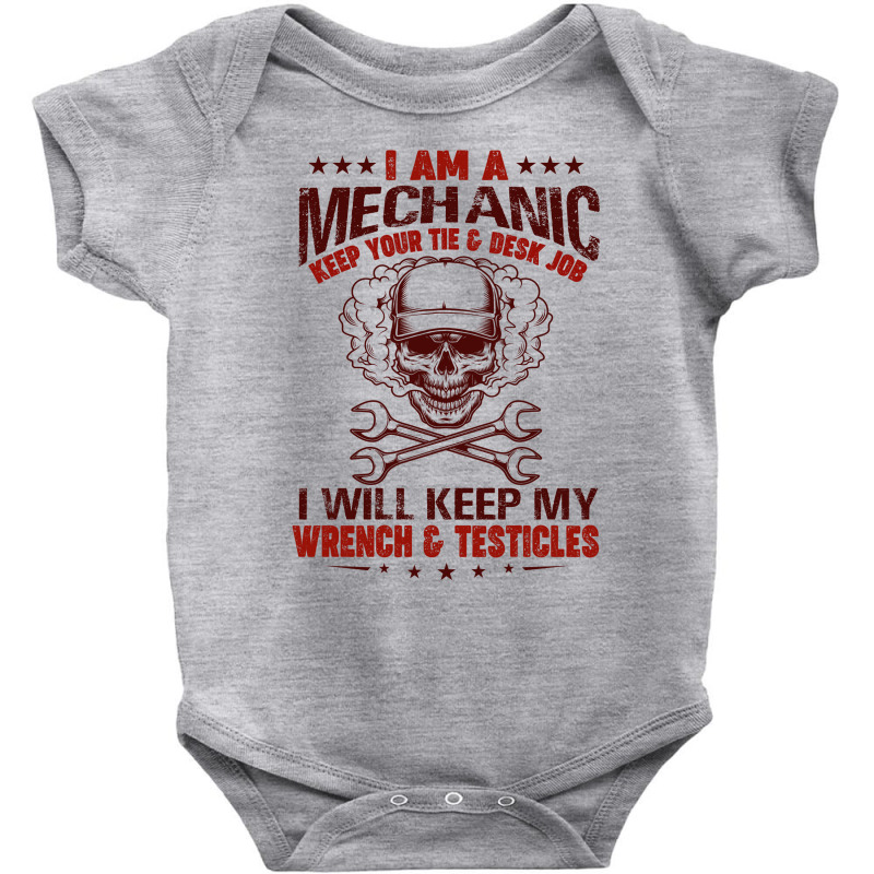 I Am A Mechanic Keep Your Tie & Desk Job I Will Keep My Wrench & Testi Baby Bodysuit by hoainv | Artistshot