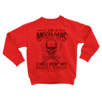 I Am A Mechanic Keep Your Tie & Desk Job I Will Keep My Wrench & Testi Toddler Sweatshirt | Artistshot