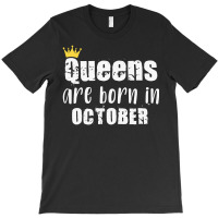 Queens Are Born In October For Dark T-shirt | Artistshot