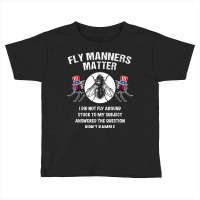 Fly Manners Matter Toddler T-shirt | Artistshot