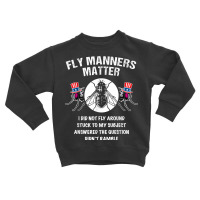 Fly Manners Matter Toddler Sweatshirt | Artistshot