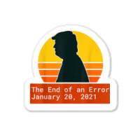 The End Of An Error Trump Biden Kamala Sticker | Artistshot