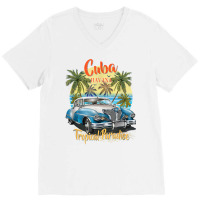 Cuba Havana Tropical Paradise Car Beach Summer Vocation Tee T Shirt V-neck Tee | Artistshot