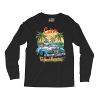 Cuba Havana Tropical Paradise Car Beach Summer Vocation Tee T Shirt Long Sleeve Shirts | Artistshot