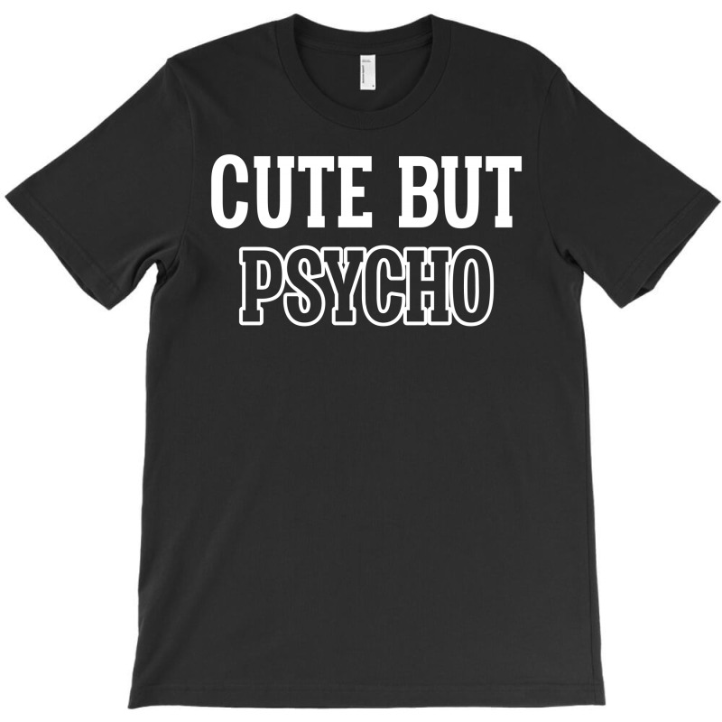 Cute But Psycho T-shirt | Artistshot