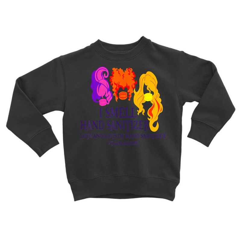 I Smell Hand Sanitizer Shirt Hocus Pocus Teacher Halloween T Shirt Toddler Sweatshirt by naythendeters2000 | Artistshot