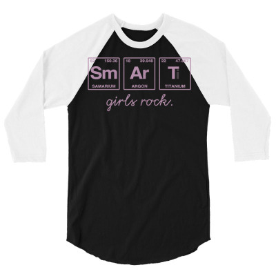 Smart Girls Rock Written In Periodic Table Elements T Shirt Copy Copy 3/4 Sleeve Shirt Designed By Tidehunter